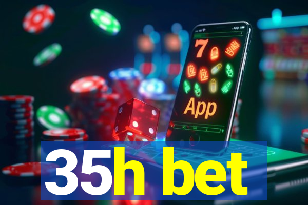 35h bet